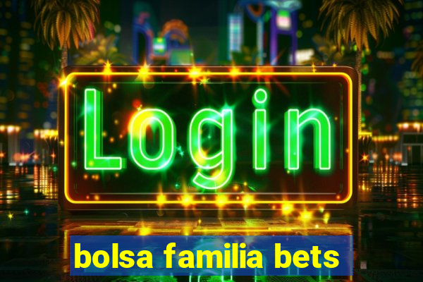 bolsa familia bets